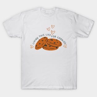 Living This Life For Cookies T-Shirt